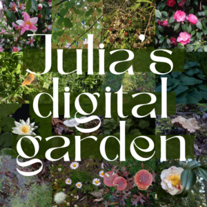 A colorful background of plants with a title that says "Julia's digital garden"